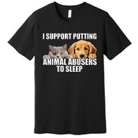 I Support Putting Animal Abusers To Sleep. Dog And Cat Lover Premium T-Shirt