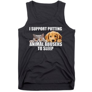 I Support Putting Animal Abusers To Sleep. Dog And Cat Lover Tank Top