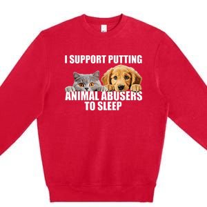 I Support Putting Animal Abusers To Sleep. Dog And Cat Lover Premium Crewneck Sweatshirt