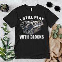 I Still Play With Blocks Premium T-Shirt