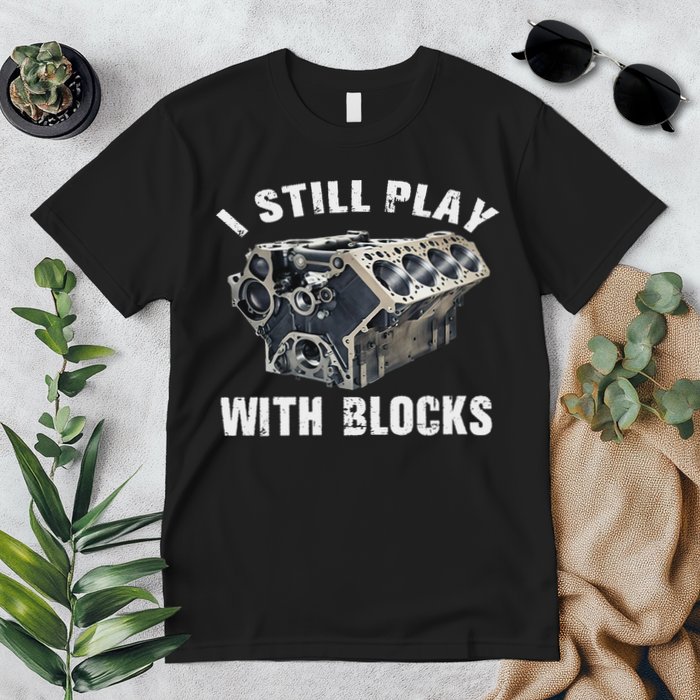 I Still Play With Blocks Premium T-Shirt