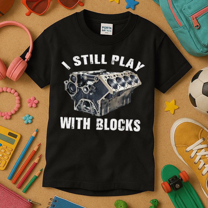 I Still Play With Blocks Kids T-Shirt