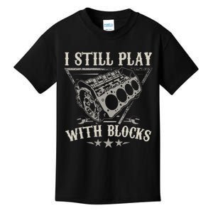 I Still Play With Blocks Car Mechanic Kids T-Shirt