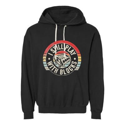I Still Play With Blocks Racing Maintenance Garment-Dyed Fleece Hoodie