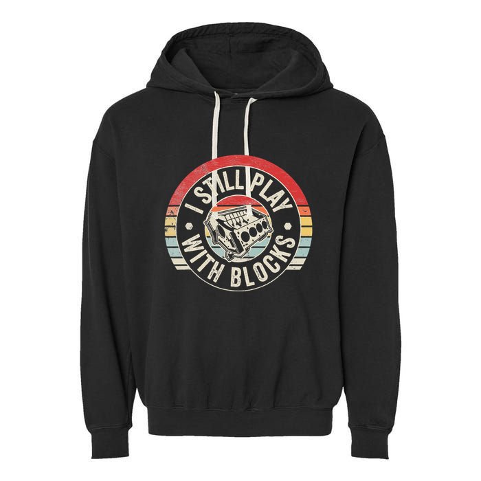 I Still Play With Blocks Racing Maintenance Garment-Dyed Fleece Hoodie