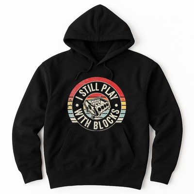I Still Play With Blocks Racing Maintenance Hoodie