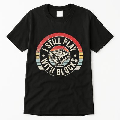 I Still Play With Blocks Racing Maintenance Tall T-Shirt