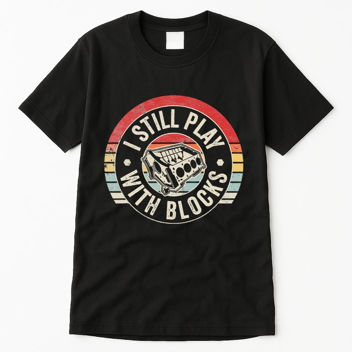 I Still Play With Blocks Racing Maintenance Tall T-Shirt