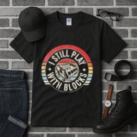 I Still Play With Blocks Racing Maintenance Tall T-Shirt