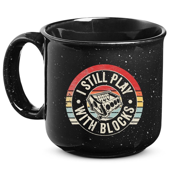 I Still Play With Blocks Racing Maintenance 15oz Campfire Ceramic Mug