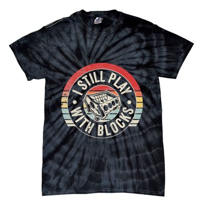 I Still Play With Blocks Racing Maintenance Tie-Dye T-Shirt