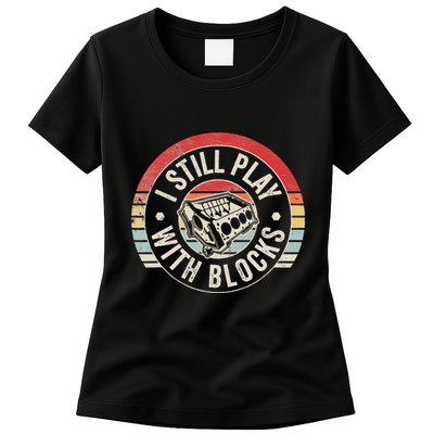 I Still Play With Blocks Racing Maintenance Womens T-Shirt