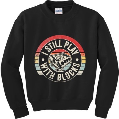 I Still Play With Blocks Racing Maintenance Kids Sweatshirt