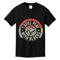 I Still Play With Blocks Racing Maintenance Kids T-Shirt