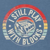 I Still Play With Blocks Racing Maintenance Garment-Dyed Sweatshirt