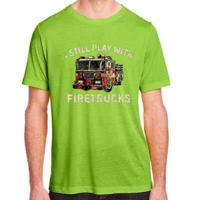 I Still Play With Firetrucks Back The Red Firefighter Adult ChromaSoft Performance T-Shirt