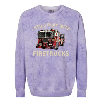 I Still Play With Firetrucks Back The Red Firefighter Colorblast Crewneck Sweatshirt