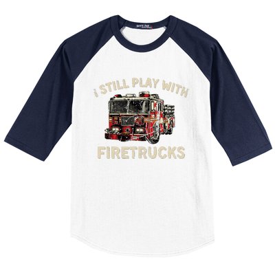 I Still Play With Firetrucks Back The Red Firefighter Baseball Sleeve Shirt