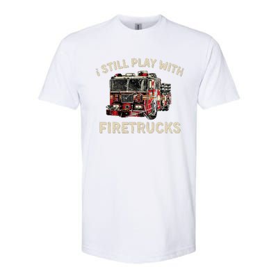 I Still Play With Firetrucks Back The Red Firefighter Softstyle CVC T-Shirt