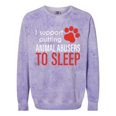 I Support Putting Animal Abusers To Sleep Colorblast Crewneck Sweatshirt