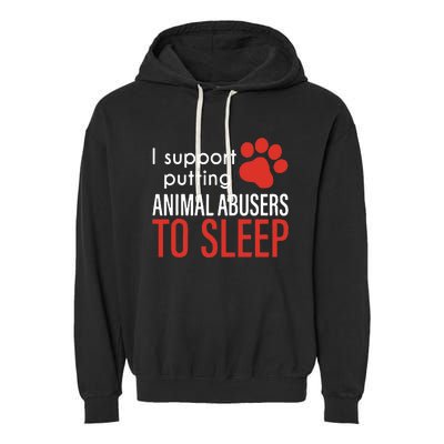 I Support Putting Animal Abusers To Sleep Garment-Dyed Fleece Hoodie