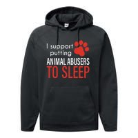 I Support Putting Animal Abusers To Sleep Performance Fleece Hoodie