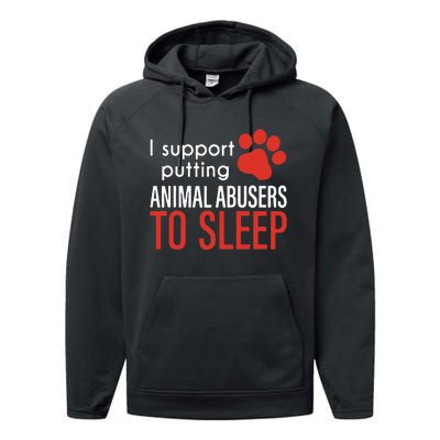 I Support Putting Animal Abusers To Sleep Performance Fleece Hoodie