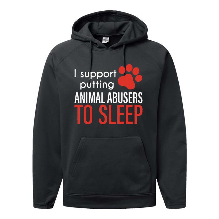 I Support Putting Animal Abusers To Sleep Performance Fleece Hoodie