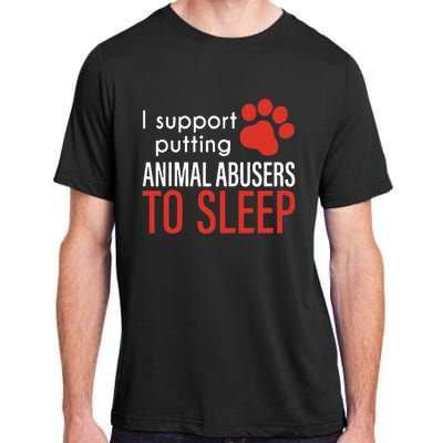 I Support Putting Animal Abusers To Sleep Adult ChromaSoft Performance T-Shirt