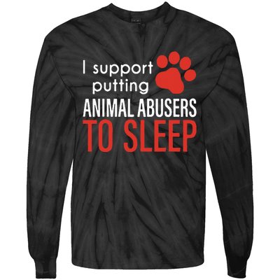 I Support Putting Animal Abusers To Sleep Tie-Dye Long Sleeve Shirt