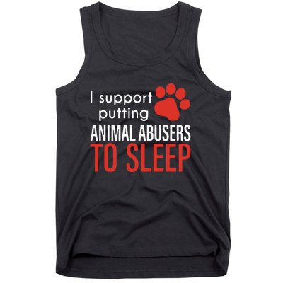 I Support Putting Animal Abusers To Sleep Tank Top