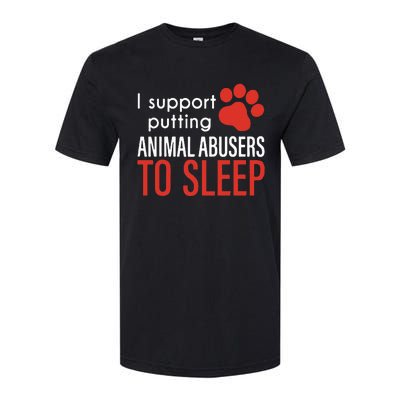 I Support Putting Animal Abusers To Sleep Softstyle CVC T-Shirt