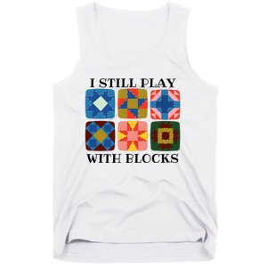 I Still Play With Blocks Tank Top