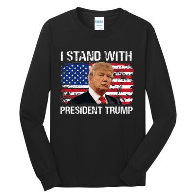 I Stand President Trump American Flag Trump 2024 Men Women Tall Long Sleeve T-Shirt