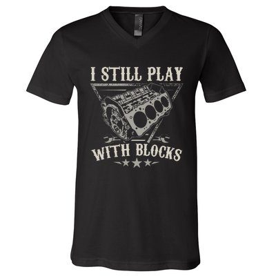 I Still Play With Blocks Car Mechanic Motor Engine V-Neck T-Shirt