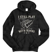 I Still Play With Blocks Car Mechanic Motor Engine Tie Dye Hoodie