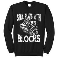 I Still Play With Blocks Funny Mechanic Sweatshirt