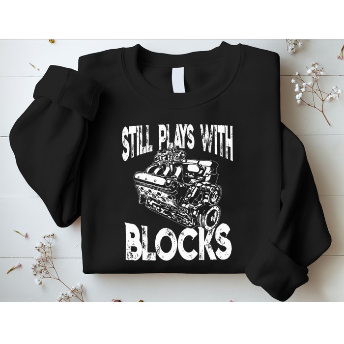 I Still Play With Blocks Funny Mechanic Sweatshirt