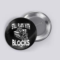 I Still Play With Blocks Funny Mechanic Button