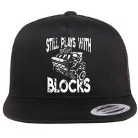 I Still Play With Blocks Funny Mechanic Flat Bill Trucker Hat