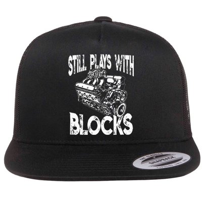 I Still Play With Blocks Funny Mechanic Flat Bill Trucker Hat