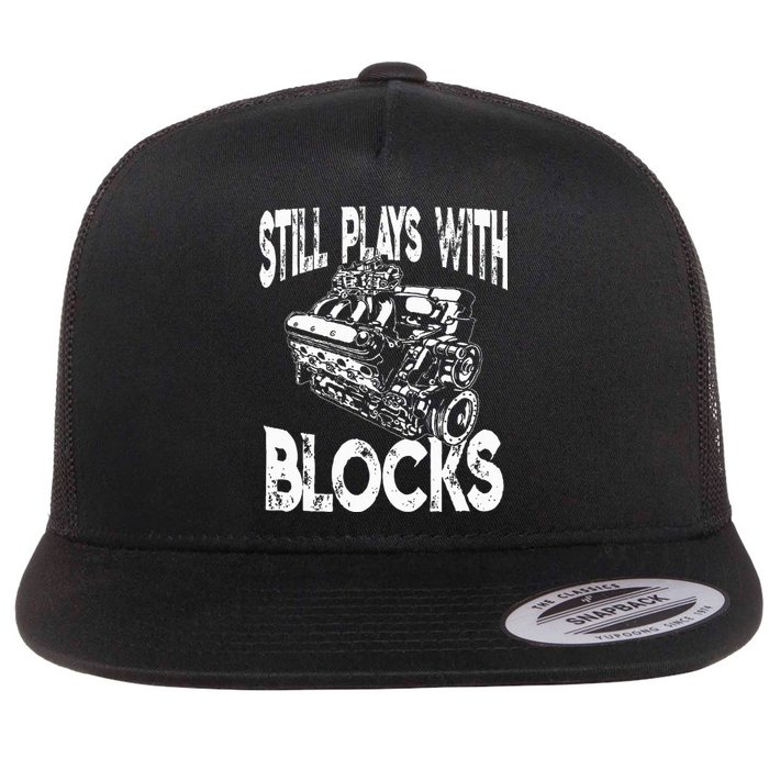 I Still Play With Blocks Funny Mechanic Flat Bill Trucker Hat