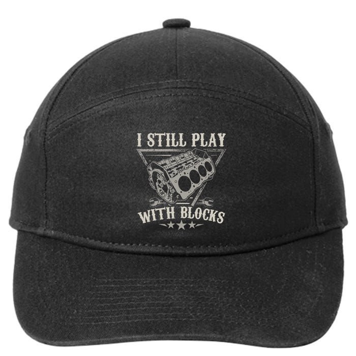 I Still Play With Blocks Car Mechanic Motor Engine 7-Panel Snapback Hat