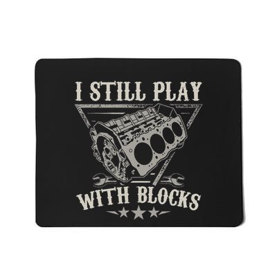 I Still Play With Blocks Car Mechanic Motor Engine Mousepad