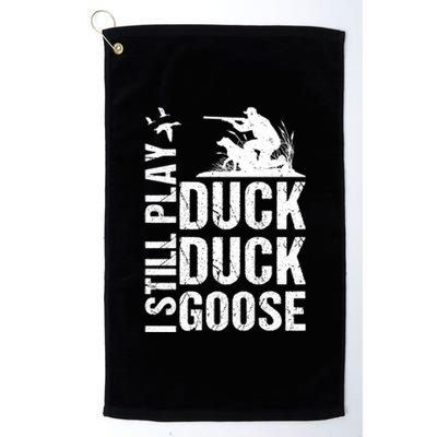 I Still Play Duck Hunting Funny Gift Platinum Collection Golf Towel