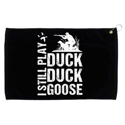 I Still Play Duck Hunting Funny Gift Grommeted Golf Towel