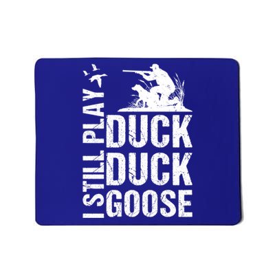 I Still Play Duck Hunting Funny Gift Mousepad