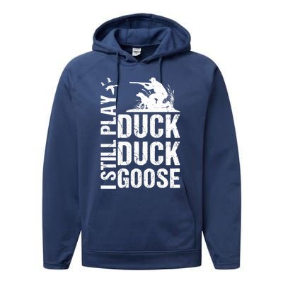 I Still Play Duck Hunting Funny Gift Performance Fleece Hoodie