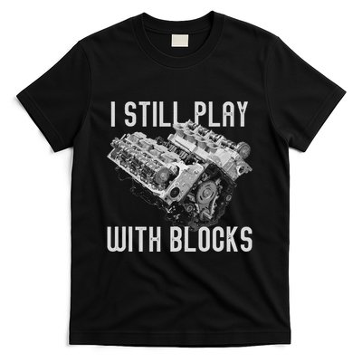 I Still Play With Blocks Racing Maintenance Man T-Shirt