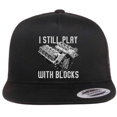 I Still Play With Blocks Racing Maintenance Man Flat Bill Trucker Hat